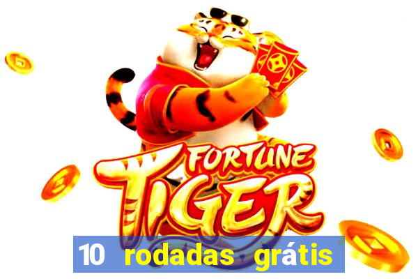 10 rodadas grátis fortune tiger