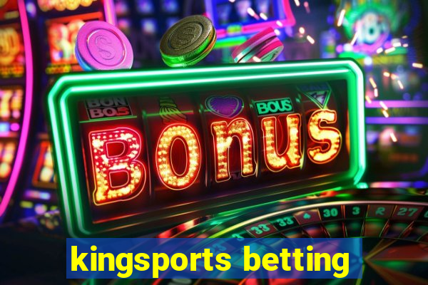 kingsports betting