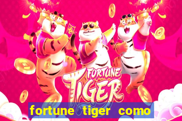 fortune tiger como ganhar dinheiro