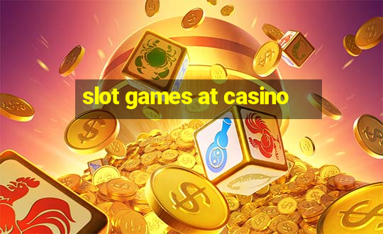 slot games at casino