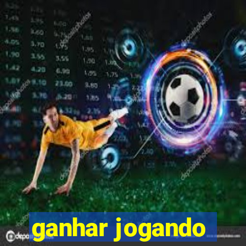 ganhar jogando