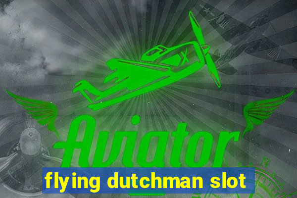 flying dutchman slot