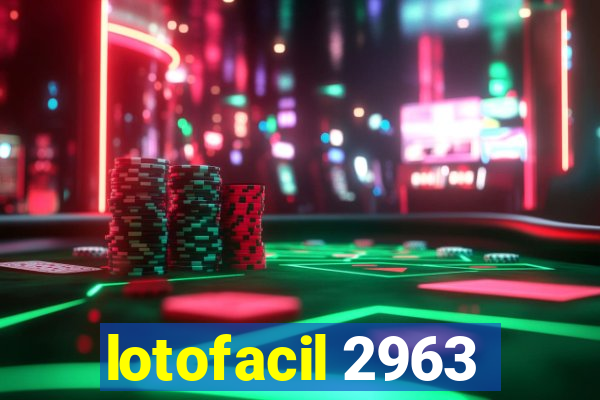 lotofacil 2963