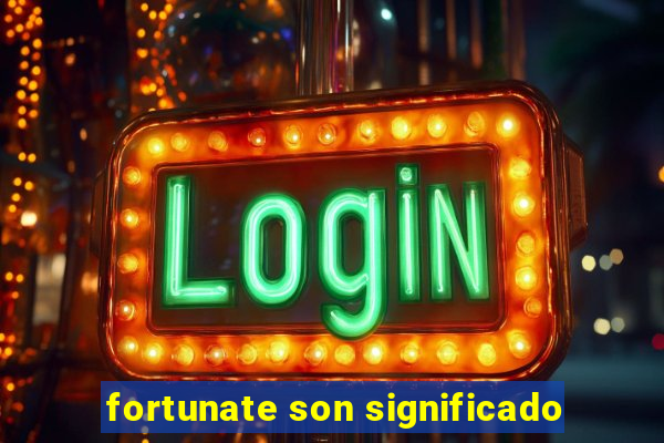 fortunate son significado