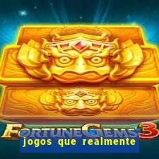 jogos que realmente ganhar dinheiro de verdade