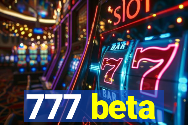 777 beta