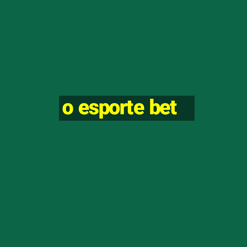 o esporte bet