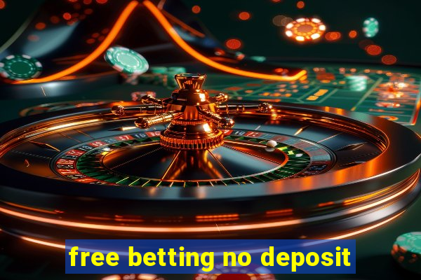 free betting no deposit