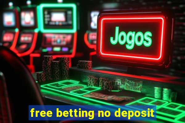 free betting no deposit