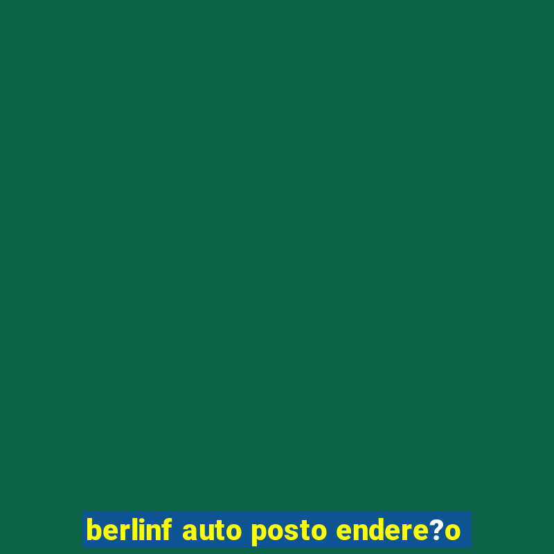 berlinf auto posto endere?o