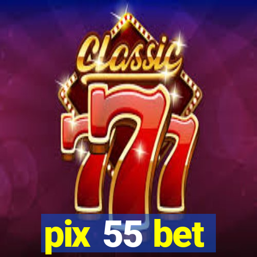 pix 55 bet