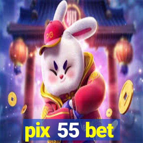 pix 55 bet