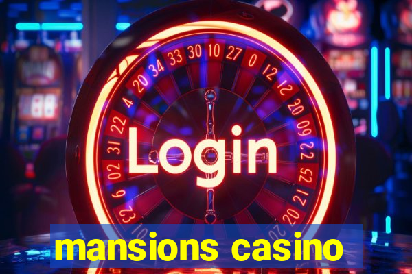 mansions casino