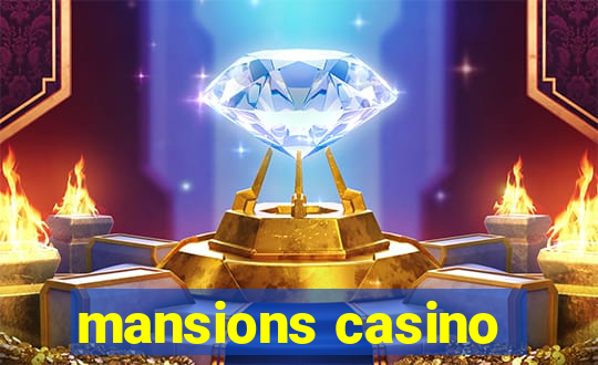 mansions casino