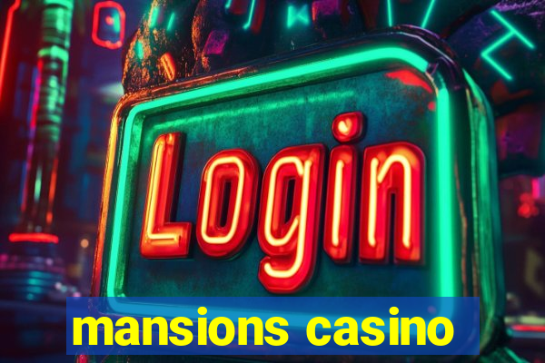 mansions casino