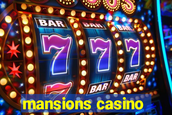 mansions casino