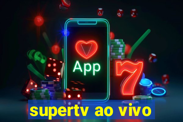 supertv ao vivo