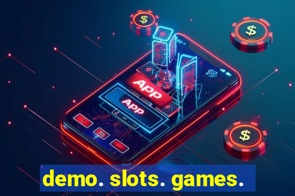 demo. slots. games.