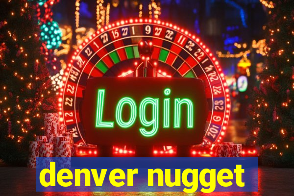 denver nugget