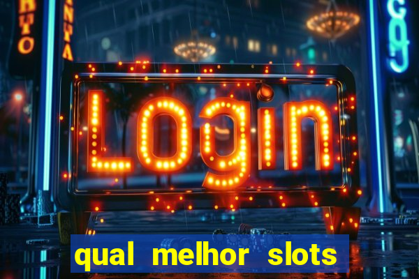 qual melhor slots para ganhar dinheiro