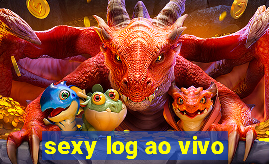 sexy log ao vivo