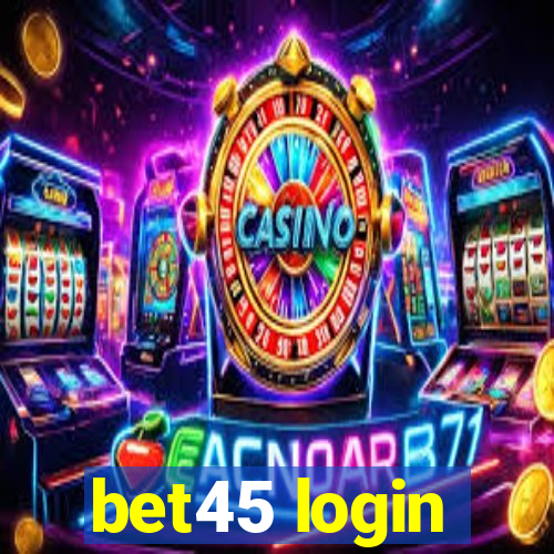 bet45 login