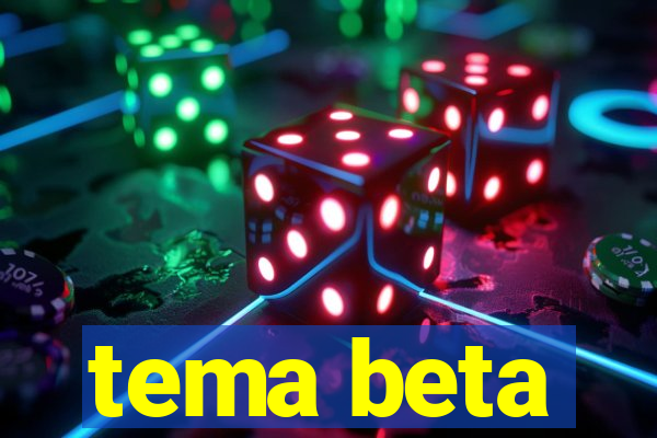 tema beta