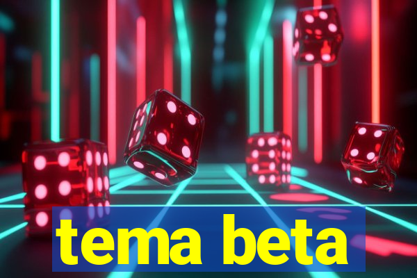 tema beta