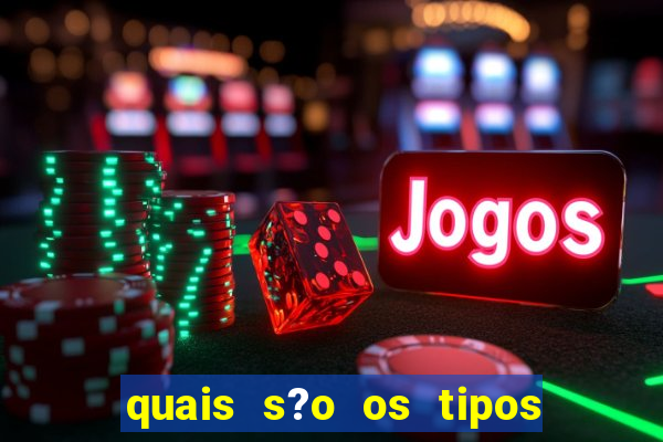 quais s?o os tipos de jogos de azar