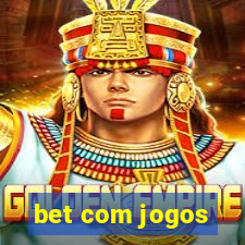 bet com jogos