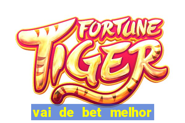 vai de bet melhor horário para jogar