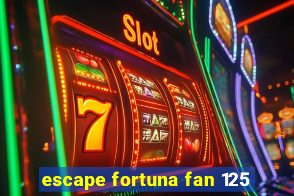 escape fortuna fan 125