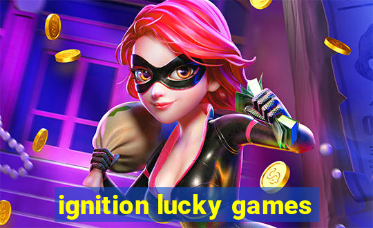 ignition lucky games