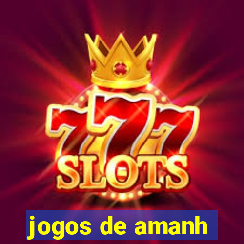 jogos de amanh