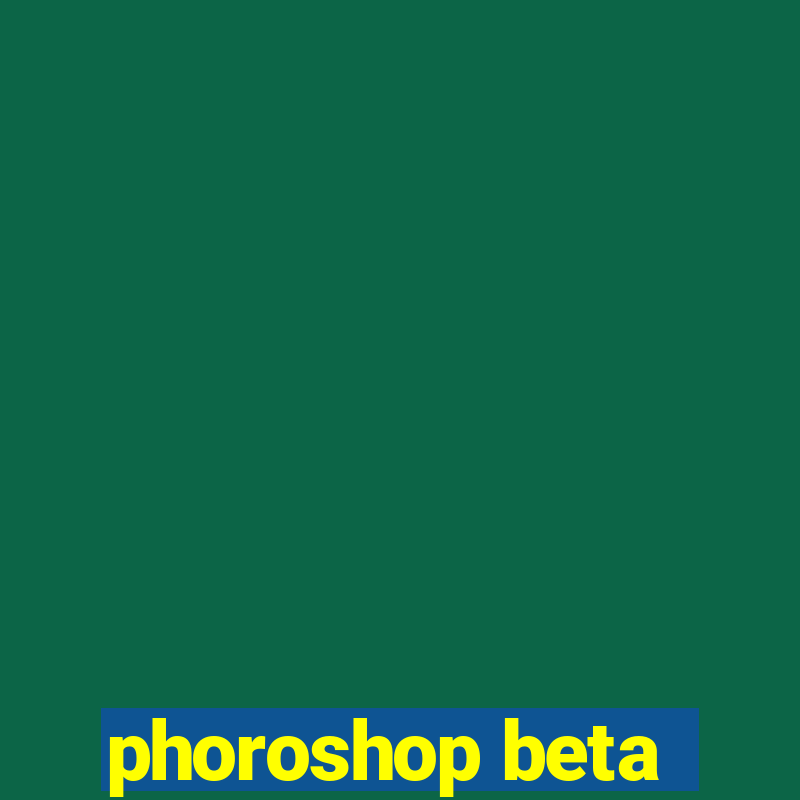 phoroshop beta