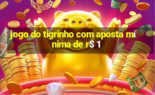 jogo do tigrinho com aposta mínima de r$ 1