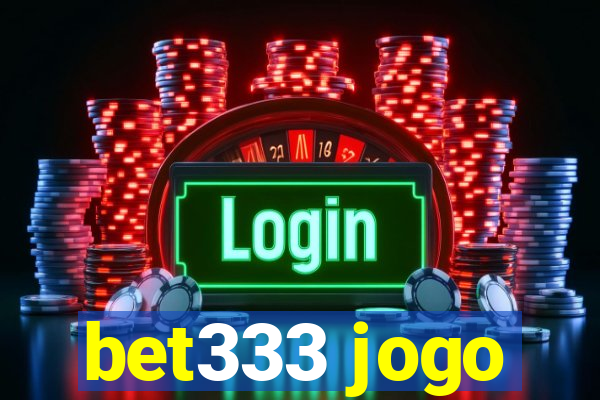 bet333 jogo