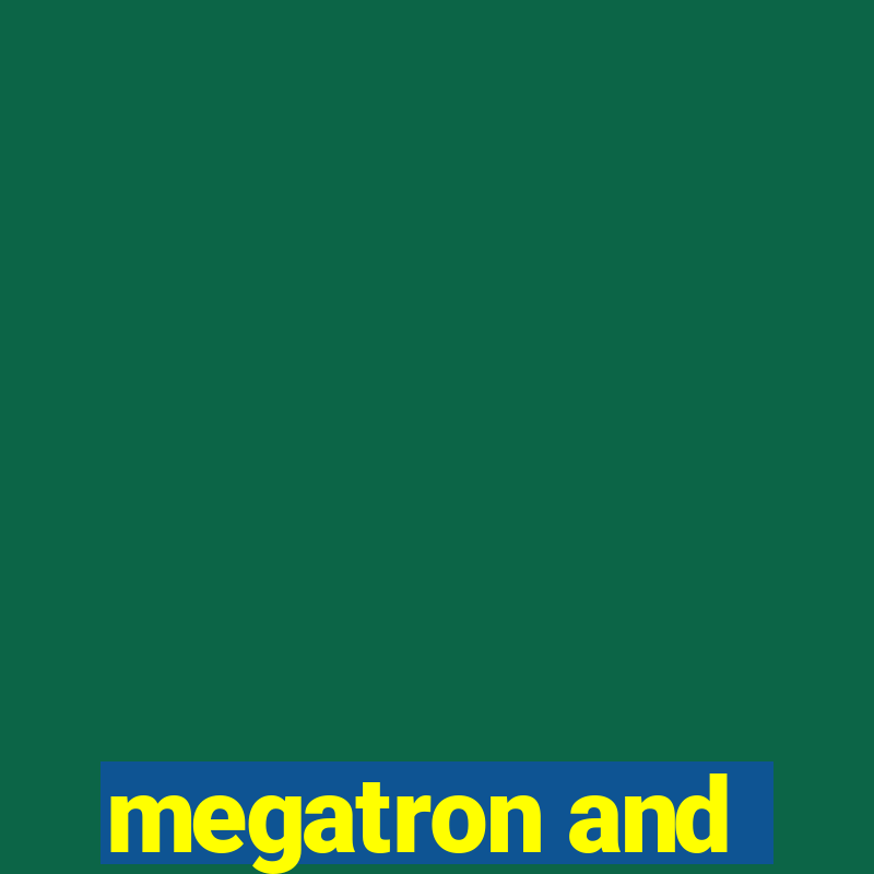 megatron and