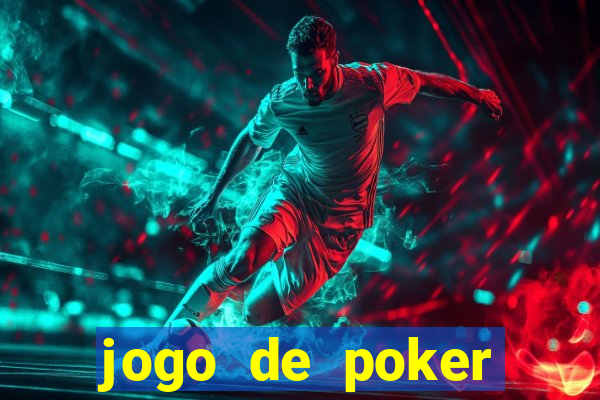 jogo de poker online valendo dinheiro