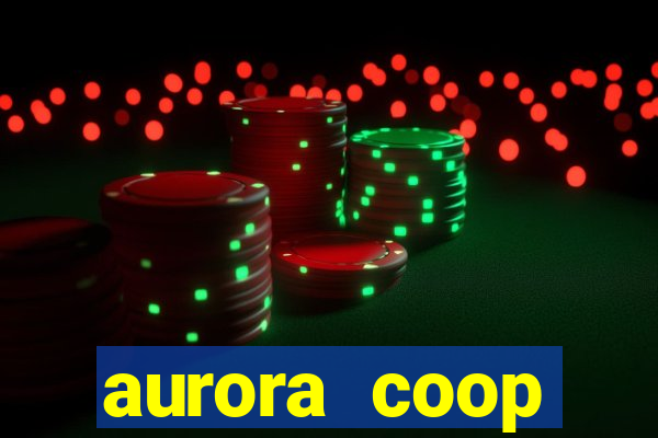 aurora coop trabalhe conosco