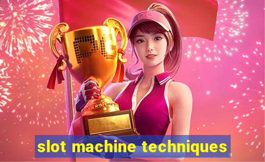 slot machine techniques