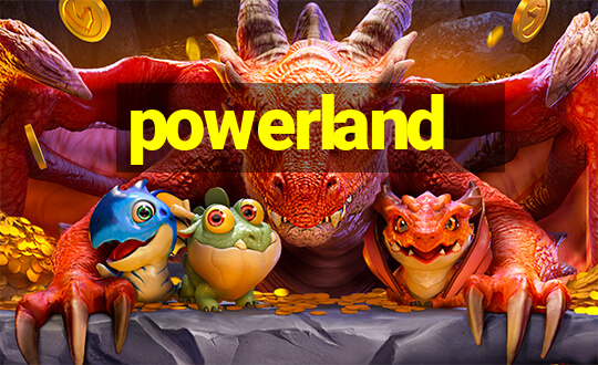 powerland