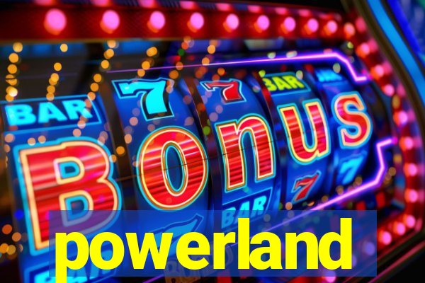 powerland