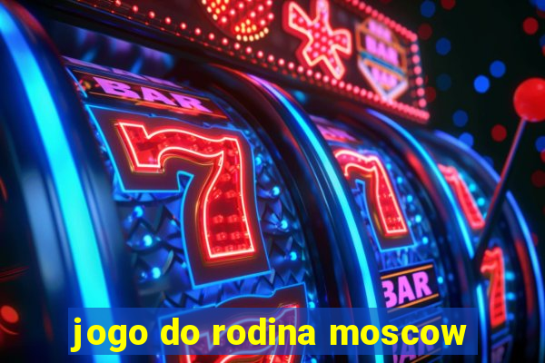 jogo do rodina moscow