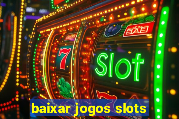 baixar jogos slots