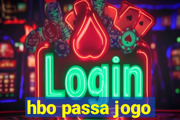 hbo passa jogo