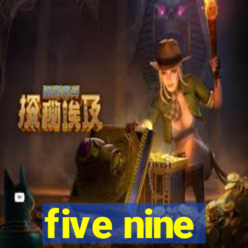 five nine