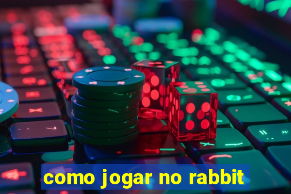 como jogar no rabbit