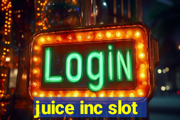 juice inc slot