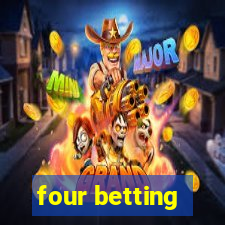 four betting